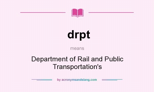 What does drpt mean? It stands for Department of Rail and Public Transportation`s