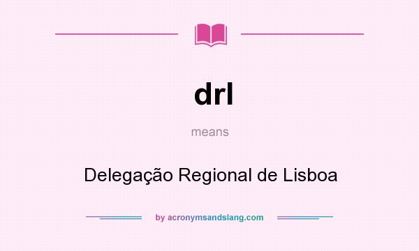What does drl mean? It stands for Delegação Regional de Lisboa
