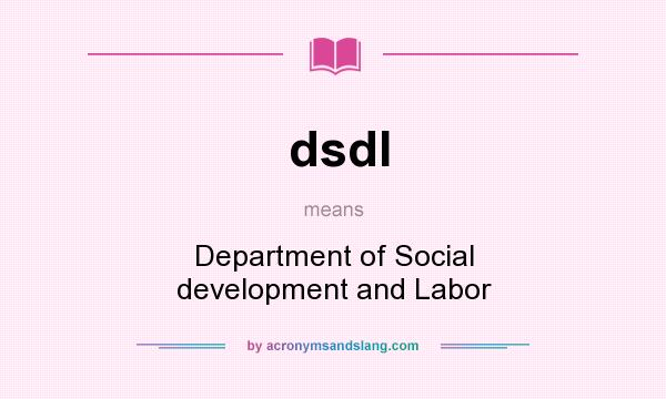 What does dsdl mean? It stands for Department of Social development and Labor