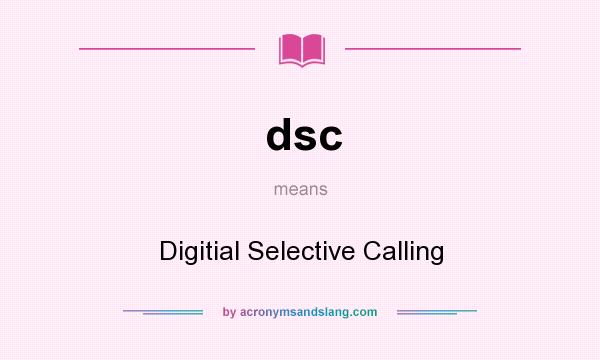 What does dsc mean? It stands for Digitial Selective Calling