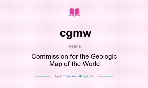 What does cgmw mean? It stands for Commission for the Geologic Map of the World