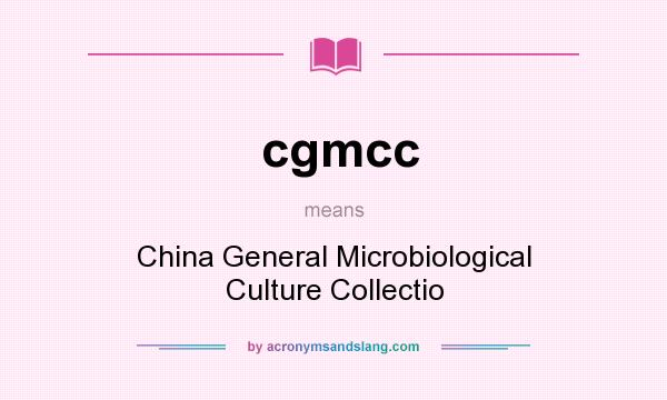 What does cgmcc mean? It stands for China General Microbiological Culture Collectio