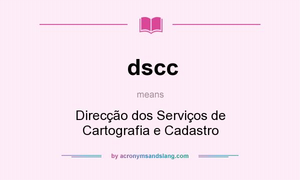 What does dscc mean? It stands for Direcção dos Serviços de Cartografia e Cadastro