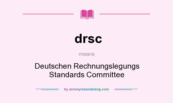 What does drsc mean? It stands for Deutschen Rechnungslegungs Standards Committee