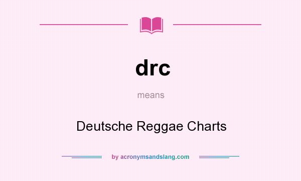 What does drc mean? It stands for Deutsche Reggae Charts