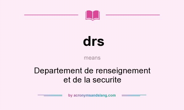 What does drs mean? It stands for Departement de renseignement et de la securite