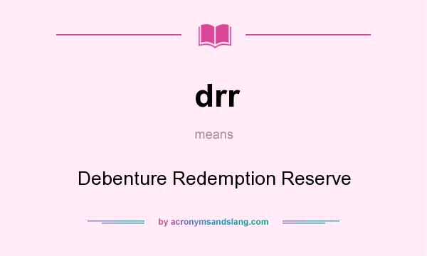 What does drr mean? It stands for Debenture Redemption Reserve