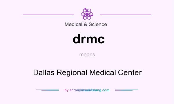 What does drmc mean? It stands for Dallas Regional Medical Center