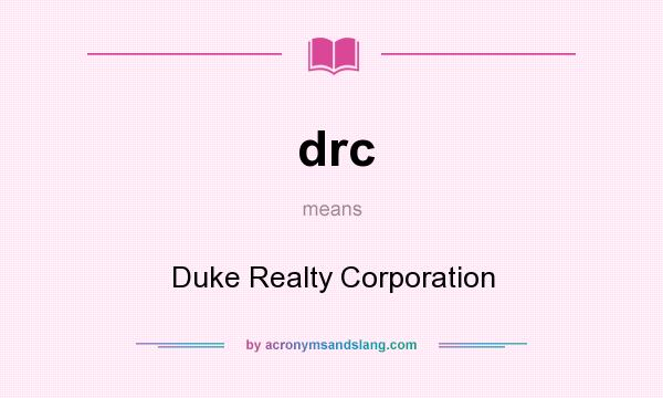 What does drc mean? It stands for Duke Realty Corporation