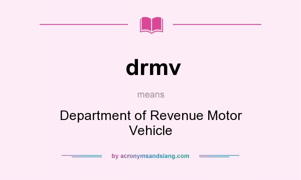 What does drmv mean? It stands for Department of Revenue Motor Vehicle