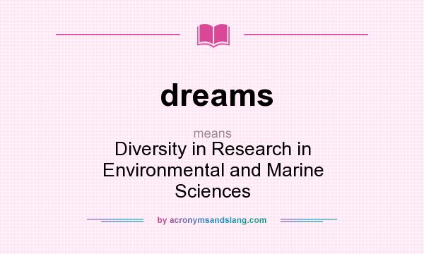 What does dreams mean? It stands for Diversity in Research in Environmental and Marine Sciences