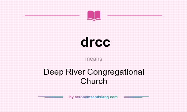 What does drcc mean? It stands for Deep River Congregational Church