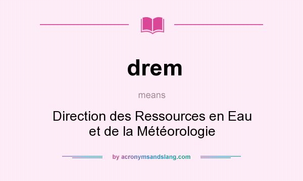 What does drem mean? It stands for Direction des Ressources en Eau et de la Météorologie