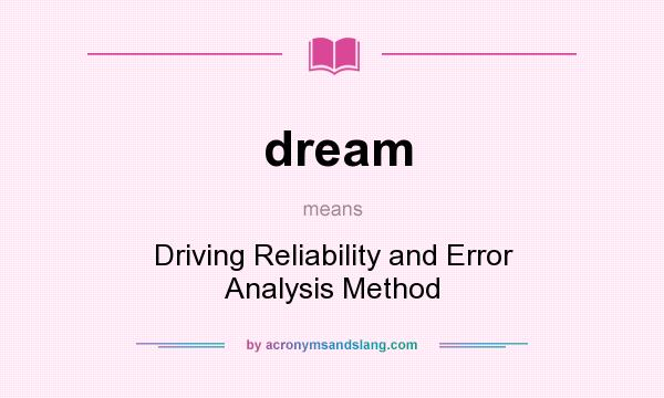 What does dream mean? It stands for Driving Reliability and Error Analysis Method