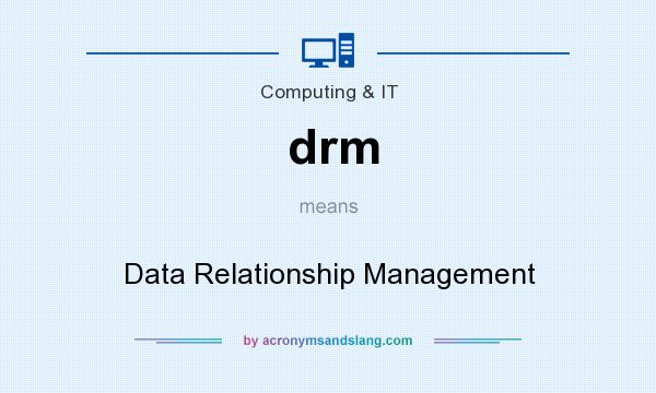 What does drm mean? It stands for Data Relationship Management