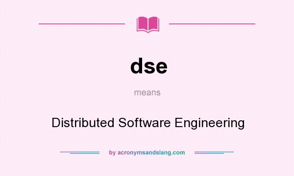What does dse mean? It stands for Distributed Software Engineering