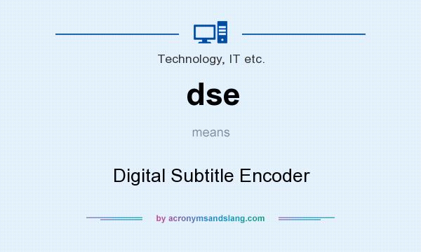 What does dse mean? It stands for Digital Subtitle Encoder