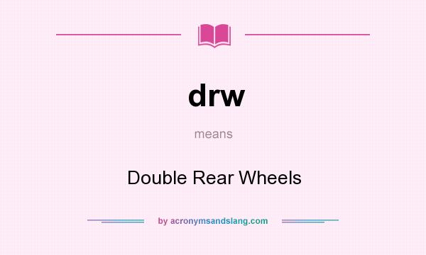 What does drw mean? It stands for Double Rear Wheels