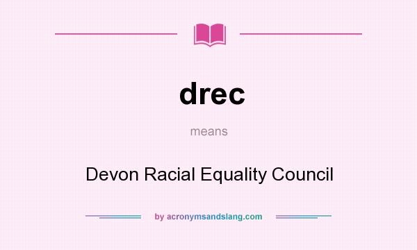 What does drec mean? It stands for Devon Racial Equality Council