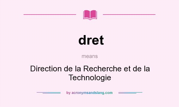 What does dret mean? It stands for Direction de la Recherche et de la Technologie