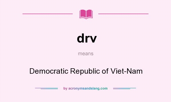 What does drv mean? It stands for Democratic Republic of Viet-Nam