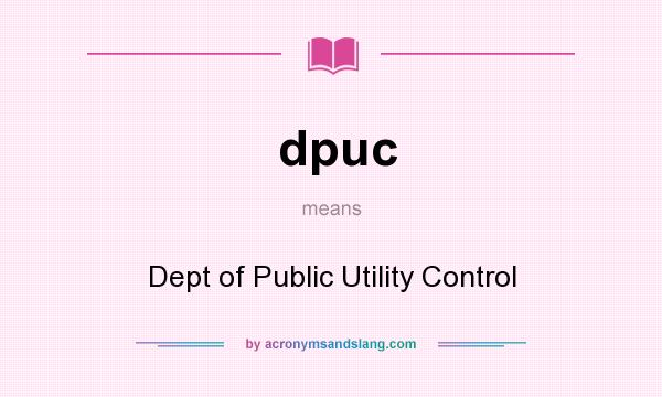 What does dpuc mean? It stands for Dept of Public Utility Control