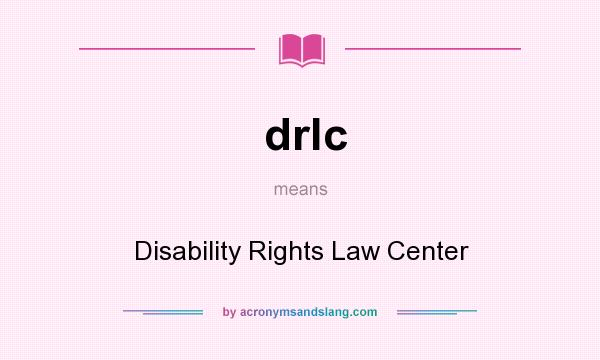 What does drlc mean? It stands for Disability Rights Law Center