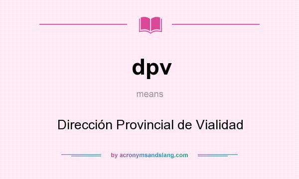 What does dpv mean? It stands for Dirección Provincial de Vialidad