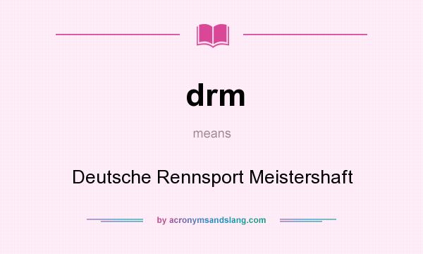 What does drm mean? It stands for Deutsche Rennsport Meistershaft