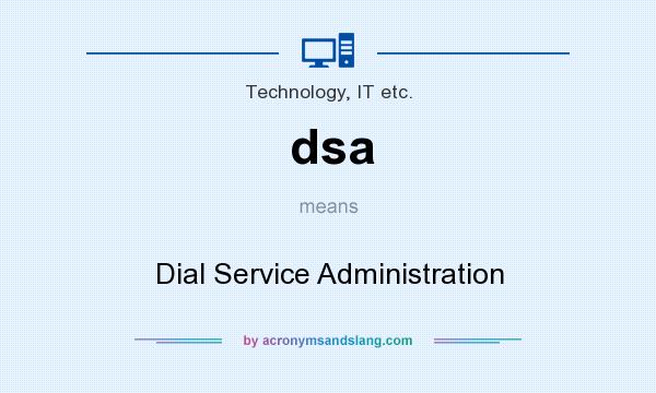 What does dsa mean? It stands for Dial Service Administration