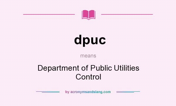 What does dpuc mean? It stands for Department of Public Utilities Control