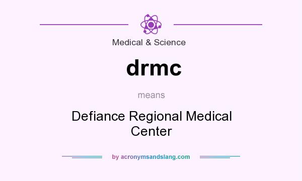 What does drmc mean? It stands for Defiance Regional Medical Center