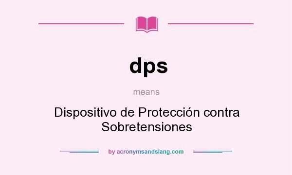 What does dps mean? It stands for Dispositivo de Protección contra Sobretensiones