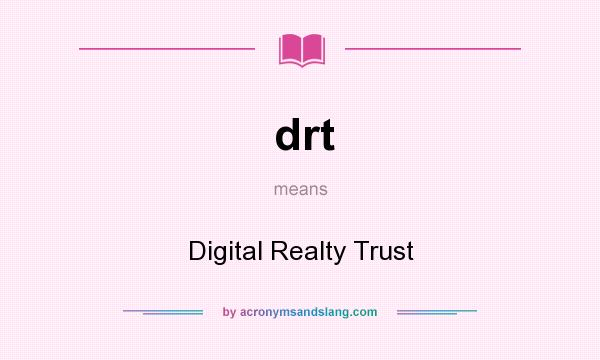 What does drt mean? It stands for Digital Realty Trust
