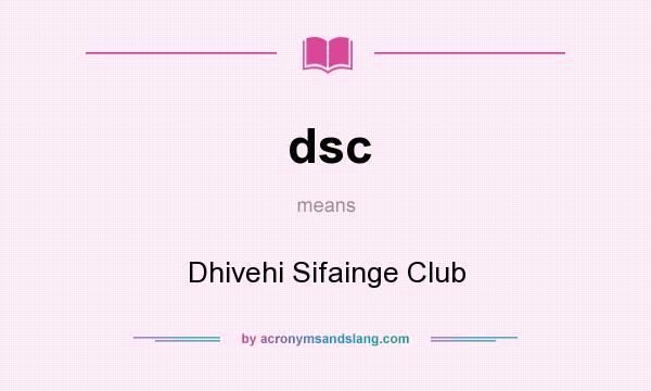 What does dsc mean? It stands for Dhivehi Sifainge Club