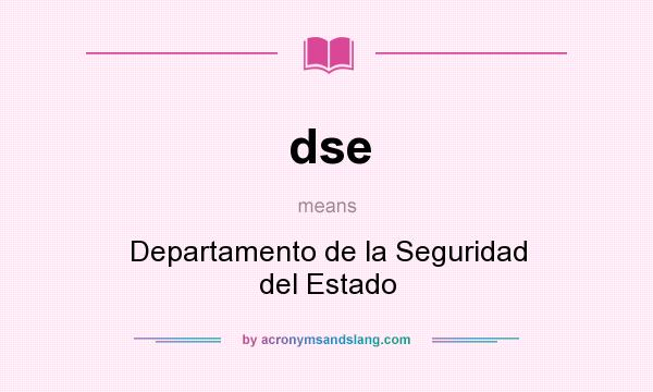 What does dse mean? It stands for Departamento de la Seguridad del Estado