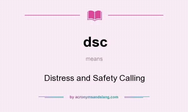 What does dsc mean? It stands for Distress and Safety Calling