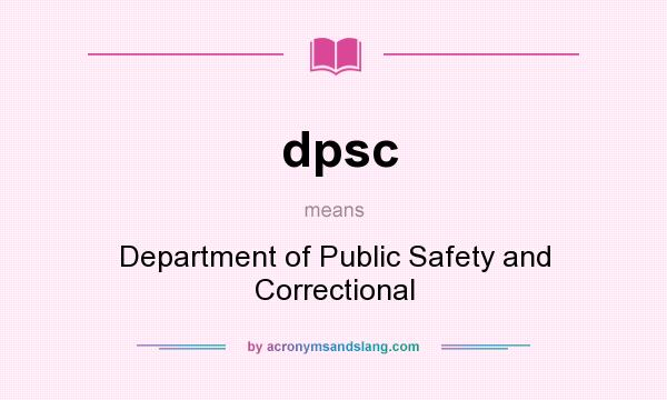 What does dpsc mean? It stands for Department of Public Safety and Correctional