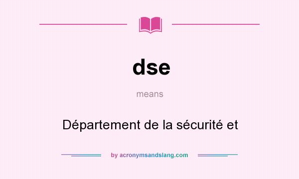 What does dse mean? It stands for Département de la sécurité et
