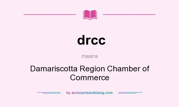 What does drcc mean? It stands for Damariscotta Region Chamber of Commerce