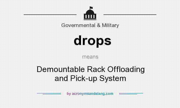 What does drops mean? It stands for Demountable Rack Offloading and Pick-up System