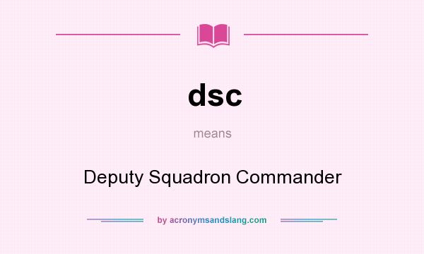 What does dsc mean? It stands for Deputy Squadron Commander