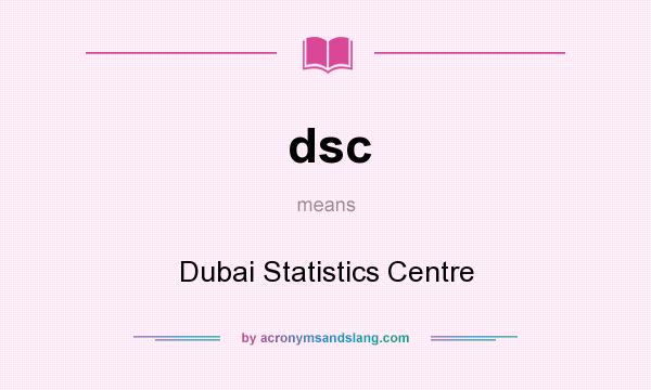 What does dsc mean? It stands for Dubai Statistics Centre