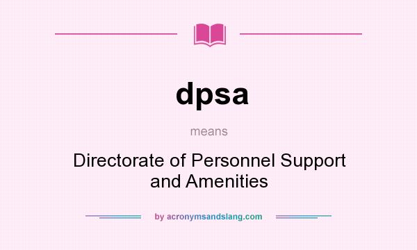 What does dpsa mean? It stands for Directorate of Personnel Support and Amenities