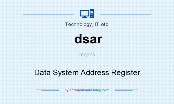 What does dsar mean? It stands for Data System Address Register