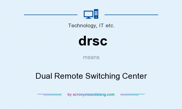 What does drsc mean? It stands for Dual Remote Switching Center