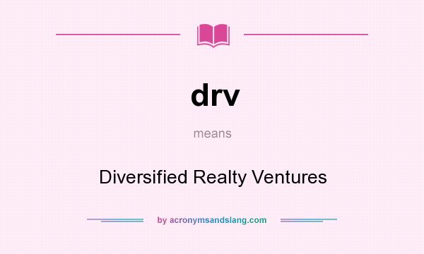 What does drv mean? It stands for Diversified Realty Ventures