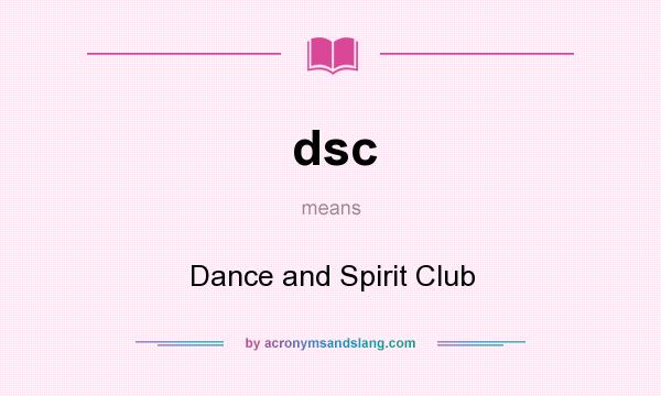 What does dsc mean? It stands for Dance and Spirit Club