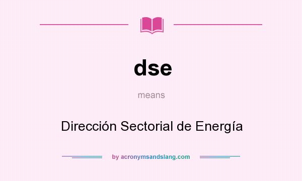 What does dse mean? It stands for Dirección Sectorial de Energía