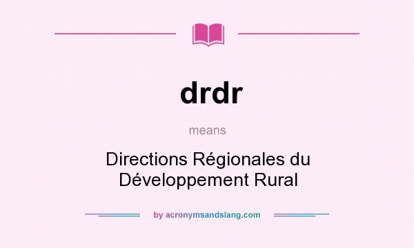 What does drdr mean? It stands for Directions Régionales du Développement Rural